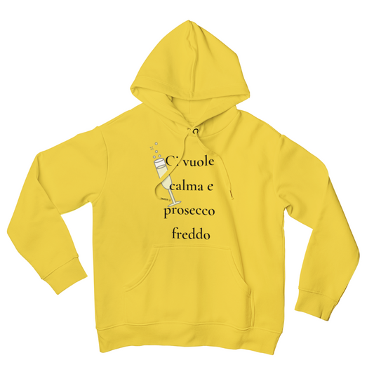 Felpa con Cappuccio "Ci vuole calma e prosecco freddo"
