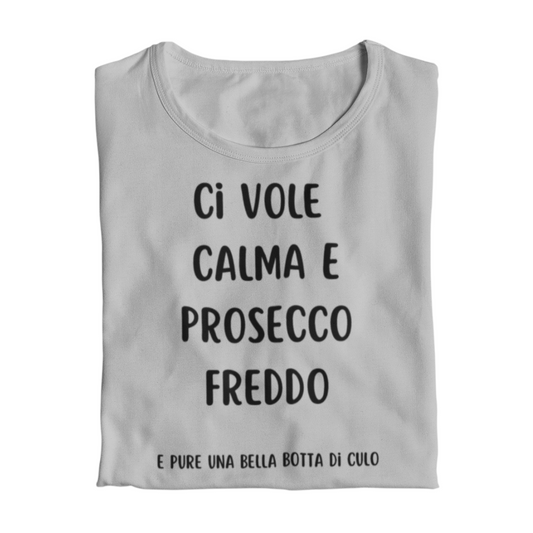 Maglietta Donna "Ci vuole calma e prosecco freddo"
