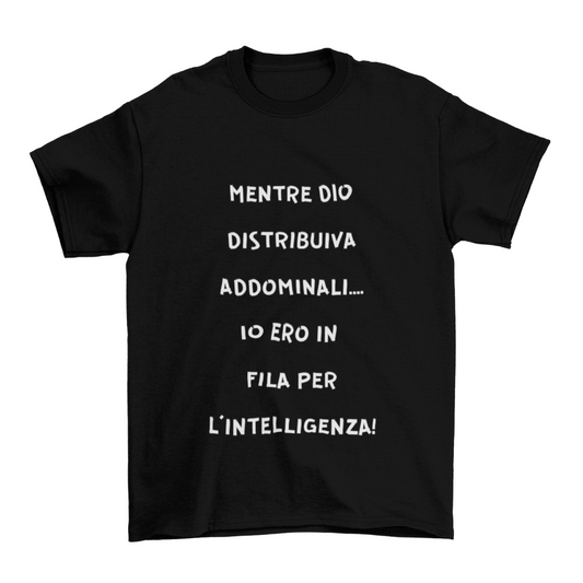 Maglietta Uomo "Io ero in fila per l'intelligenza!"