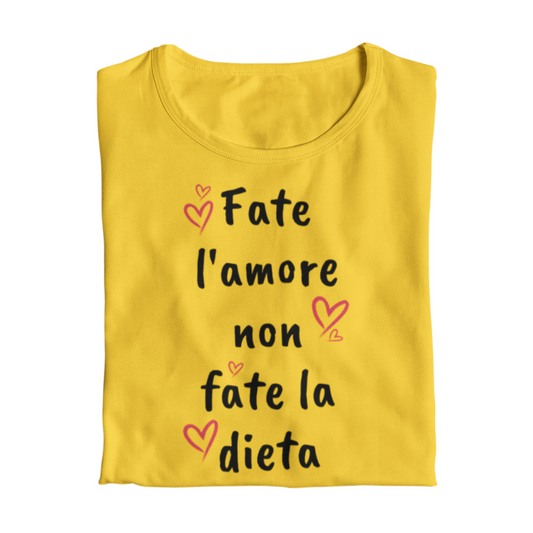 Maglietta Donna "Fate l'amore non fate la dieta"