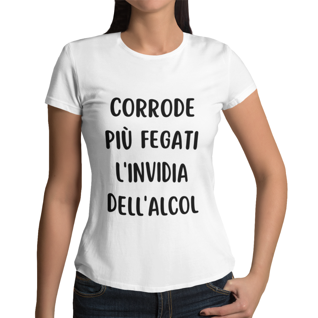 Maglietta Donna "Corrode più fegati l'invidia dell'alcol"
