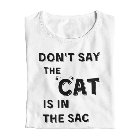 Maglietta Donna "Don't say the cat is in the sac"