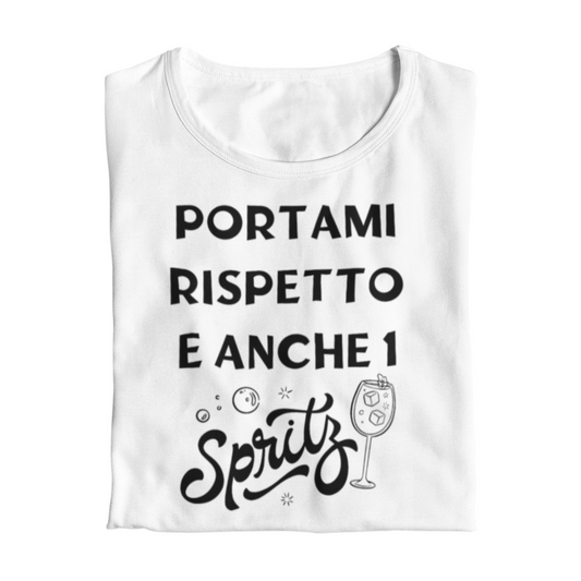 Maglietta Donna "Portami rispetto e anche 1 spritz"