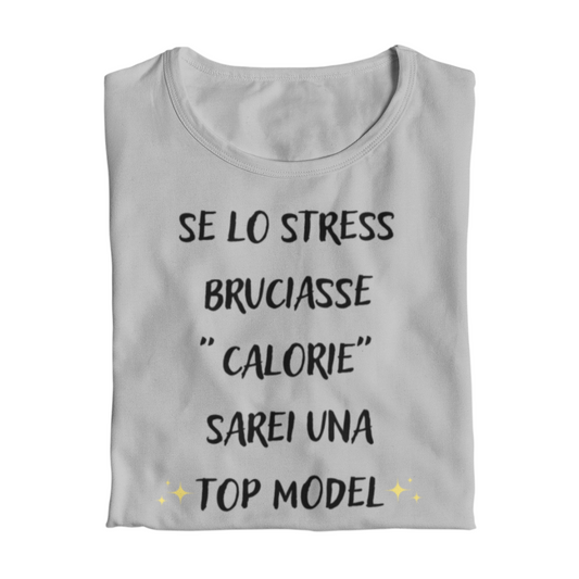 Maglietta Donna "Se lo stress bruciasse calorie"