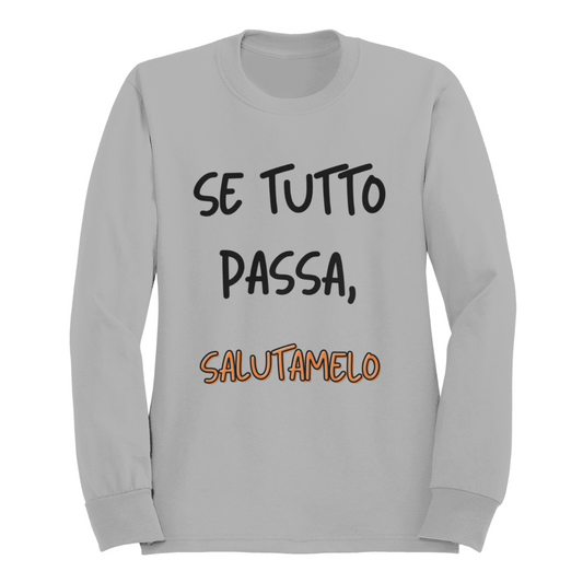 Felpa Girocollo Donna "Se tutto passa, salutamelo"