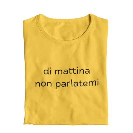 Maglietta Donna "Di mattina non parlatemi"