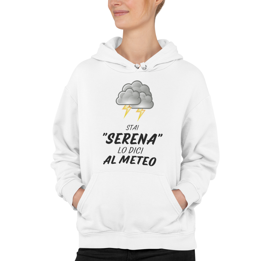 Felpa con Cappuccio "Stai serena lo dici al meteo"