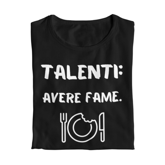 Maglietta Donna "Talenti: avere fame."