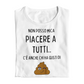 Maglietta Donna "Non posso mica piacere a tutti.."