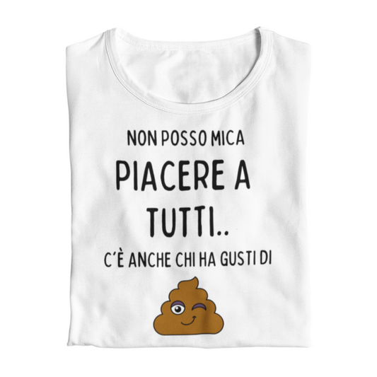 Maglietta Donna "Non posso mica piacere a tutti.."