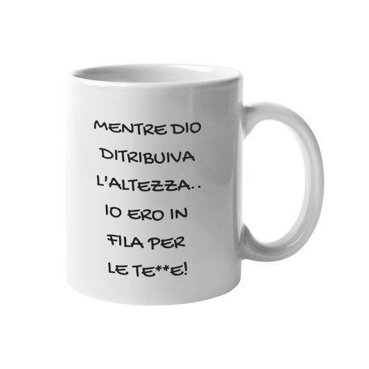 Tazza "Mentre Dio distribuiva l'altezza.."