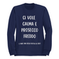 Felpa Girocollo Donna "Ci vuole calma e prosecco freddo"