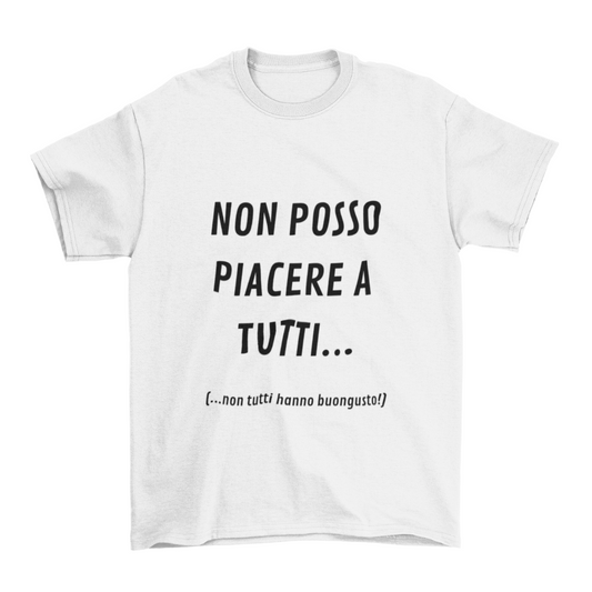 Maglietta Uomo "Non posso piacere a tutti"