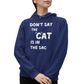 Felpa con Cappuccio Donna "Don't say the cat is in the sac"