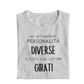 Maglietta Donna "Ho settantasei personalità diverse..."