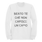 Felpa Girocollo Donna "Beato te che non capisci un ca**o"