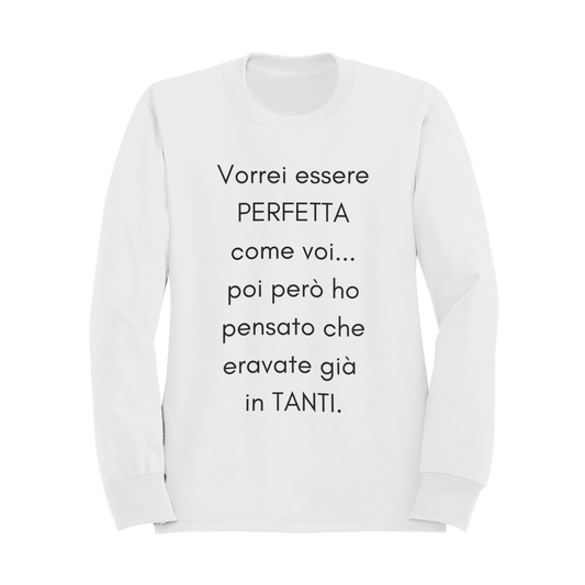 Felpa Girocollo Donna "Vorrei essere perfetta come voi.."