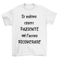 Maglietta Uomo "Se volevo essere paziente"