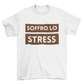 Maglietta Uomo "Soffro lo stress"