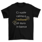 Maglietta Uomo "Ci vuole calma e 1 milione"